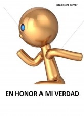 Libro EN HONOR A MI VERDAD, autor Isaac RIERA FERRER Libro EN HONOR A MI VERDAD, autor Isaac RIERA FERRER
