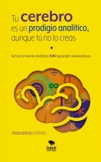 Libro Tu cerebro es un prodigio analítico, aunque tú no lo creas, autor Estevez, Macarena