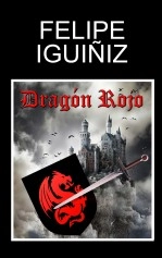 Libro DRAGÓN ROJO, autor Felipe Iguiñiz Gutierrez Libro DRAGÓN ROJO, autor Felipe Iguiñiz Gutierrez