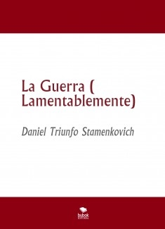 La Guerra ( Lamentablemente)