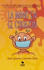 Libro La mano en el corazón, autor Llorente Olier, José Ignacio