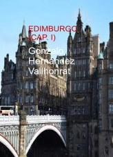 Libro Edimburgo (capítulo I), autor Gonzalo Hernández Vallhonrat Libro Edimburgo (capítulo I), autor Gonzalo Hernández Vallhonrat