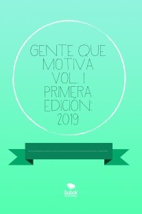 Gente que Motiva Vol. I Primera edición: 2019