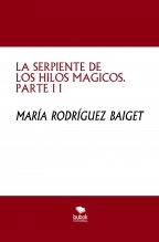 Libro LA SERPIENTE DE LOS HILOS MAGICOS. PARTE I I, autor María Rodríguez Baiget Libro LA SERPIENTE DE LOS HILOS MAGICOS. PARTE I I, autor María Rodríguez Baiget