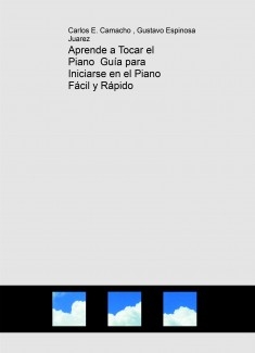 Aprende a Tocar el Piano Guía para Iniciarse en el Piano Fácil y Rápido