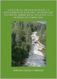 GUÍA DE ELABORACIÓN DE LA DOCUMENTACIÓN DEL SISTEMA DE GESTIÓN AMBIENTAL EN BASE A LA NORMA ISO 14001:2015 GUÍA DE ELABORACIÓN DE LA DOCUMENTACIÓN DEL SISTEMA DE GESTIÓN AMBIENTAL EN BASE A LA NORMA ISO 14001:2015