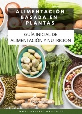 Libro Alimentación Basada en Plantas - Guía Inicial de Alimentación y Nutrición, autor Janeth Santiago Ríos Libro Alimentación Basada en Plantas - Guía Inicial de Alimentación y Nutrición, autor Janeth Santiago Ríos
