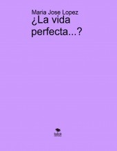 ¿La vida perfecta...? ¿La vida perfecta...?