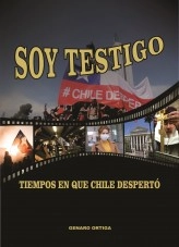 Libro SOY TESTIGO, tiempos en que Chile despertó, autor GENARO ORTIGA Libro SOY TESTIGO, tiempos en que Chile despertó, autor GENARO ORTIGA