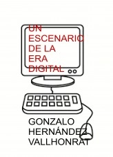 Libro Un escenario de la era digital, autor Gonzalo Hernández Vallhonrat Libro Un escenario de la era digital, autor Gonzalo Hernández Vallhonrat