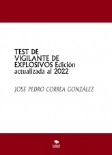 Libro TEST DE VIGILANTE DE EXPLOSIVOS Edición actualizada al 2023, autor JOSE PEDRO CORREA GONZÁLEZ Libro TEST DE VIGILANTE DE EXPLOSIVOS Edición actualizada al 2023, autor JOSE PEDRO CORREA GONZÁLEZ