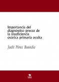 Importancia del diagnóstico precoz de la insuficiencia ovárica primaria oculta