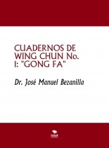 CUADERNOS DE WING CHUN No. 1: "GONG FA"