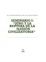 SEMINARIO I: “JUNG Y LA RUPTURA DE LA ILUSIÓN CIVILIZATORIA” SEMINARIO I: “JUNG Y LA RUPTURA DE LA ILUSIÓN CIVILIZATORIA”