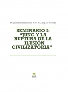 SEMINARIO I: “JUNG Y LA RUPTURA DE LA ILUSIÓN CIVILIZATORIA”