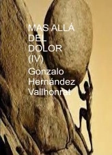 Libro Más allá del dolor (IV), autor Gonzalo Hernández Vallhonrat Libro Más allá del dolor (IV), autor Gonzalo Hernández Vallhonrat