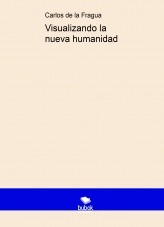 Libro Visualizando la nueva humanidad, autor Carlos de la Fragua Libro Visualizando la nueva humanidad, autor Carlos de la Fragua