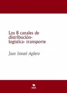 Los 8 canales de distribución- logística- transporte