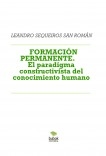 FORMACIÓN PERMANENTE. El paradigma constructivista del conocimiento humano FORMACIÓN PERMANENTE. El paradigma constructivista del conocimiento humano