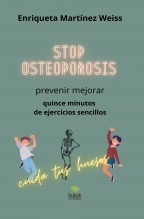 Libro STOP OSTEOPOROSIS prevenir mejorar, autor ENRIQUETA MARTÍNEZ WEiSS Libro STOP OSTEOPOROSIS prevenir mejorar, autor ENRIQUETA MARTÍNEZ WEiSS