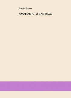 AMARAS A TU ENEMIGO