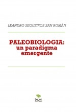 Libro PALEOBIOLOGIA: un paradigma emergente, autor LEANDRO SEQUEIROS SAN ROMAN Libro PALEOBIOLOGIA: un paradigma emergente, autor LEANDRO SEQUEIROS SAN ROMAN