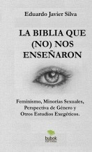 Libro LA BIBLIA QUE (NO) NOS ENSEÑARON, autor Eduardo Javier Silva Libro LA BIBLIA QUE (NO) NOS ENSEÑARON, autor Eduardo Javier Silva