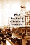 1903. Tout París y otras historias criminales