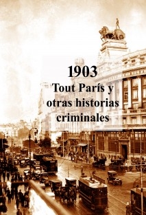 1903. Tout París y otras historias criminales