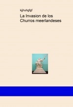 Libro La Invasion de los Churros meerlandeses, autor ganhilo Libro La Invasion de los Churros meerlandeses, autor ganhilo