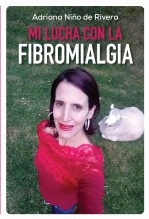 Libro Mi lucha con la fibromialgia versión impresa, autor Adriana Nino de Rivera Libro Mi lucha con la fibromialgia versión impresa, autor Adriana Nino de Rivera