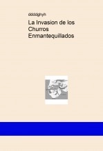 Libro La Invasion de los Churros Enmantequillados, autor ganhilo Libro La Invasion de los Churros Enmantequillados, autor ganhilo