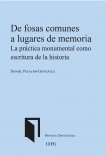 De fosas comunes a lugares de memoria. La práctica monumental como escritura de la historia De fosas comunes a lugares de memoria. La práctica monumental como escritura de la historia