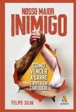 Libro Nosso maior inimigo - Como vencer a carne e viver em santidade, autor GodBooks Libro Nosso maior inimigo - Como vencer a carne e viver em santidade, autor GodBooks
