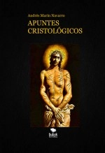Libro APUNTES CRISTOLÓGICOS, autor Andrés Marín Navarro Libro APUNTES CRISTOLÓGICOS, autor Andrés Marín Navarro