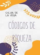 Libro codigos de riqueza por SYLVIA DE LA VEGA, autor Sylvia Garro Libro codigos de riqueza por SYLVIA DE LA VEGA, autor Sylvia Garro