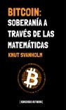 Bitcoin: Soberanía a través de las matemáticas Bitcoin: Soberanía a través de las matemáticas