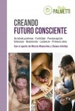 Creando Futuro Conciente. De dónde partimos Fertilidad - Preconcepción Embarazo - Nacimiento Lactancia - Primeros años