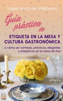Guía práctica de etiqueta de mesa y cultura gastronómica