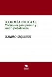 ECOLOGÍA INTEGRAL. Materiales para pensar y sentir globalmente.