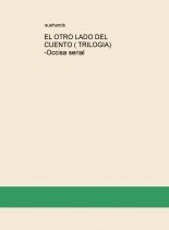EL OTRO LADO DEL CUENTO ( TRILOGIA) -Occisa serial