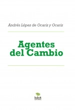 Libro Agentes del Cambio, autor Andrés López de Ocariz y Ocariz Libro Agentes del Cambio, autor Andrés López de Ocariz y Ocariz