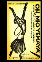 Libro ¡¡OH MÍO YEMAYÁ!! CUENTOS Y CANTOS NEGROS (SANTERÍA CUBANA): Edición facsimilar del original, autor Angel Rodriguez Libro ¡¡OH MÍO YEMAYÁ!! CUENTOS Y CANTOS NEGROS (SANTERÍA CUBANA): Edición facsimilar del original, autor Angel Rodriguez