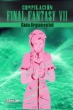 Compilación Final Fantasy VII - Guía Argumental