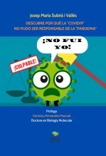Libro ¡NO FUI YO! DESCUBRE POR QUÉ LA "COVID19" NO PUDO SER RESPONSABLE DE LA "PANDEMIA" (Edición especial para la Asociación Plural 21), autor Josep Maria Subirà Vallès Libro ¡NO FUI YO! DESCUBRE POR QUÉ LA "COVID19" NO PUDO SER RESPONSABLE DE LA "PANDEMIA" (Edición especial para la Asociación Plural 21), autor Josep Maria Subirà Vallès