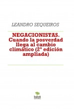 Libro NEGACIONISTAS. Cuando la posverdad llega al cambio climático (2ª EDICIÓN)., autor LEANDRO SEQUEIROS SAN ROMAN Libro NEGACIONISTAS. Cuando la posverdad llega al cambio climático (2ª EDICIÓN)., autor LEANDRO SEQUEIROS SAN ROMAN