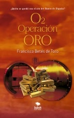 Libro Operación Oro, autor Francisco Betés de Toro Libro Operación Oro, autor Francisco Betés de Toro