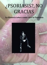 PSORIASIS?, NO GRACIAS PSORIASIS?, NO GRACIAS
