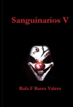 Libro Sanguinarios 5, autor Rafael F Barea Valero Barea valero Libro Sanguinarios 5, autor Rafael F Barea Valero Barea valero