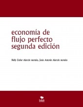 Libro economía de flujo perfecto segunda edición, autor jesus antonio alarcon morales Libro economía de flujo perfecto segunda edición, autor jesus antonio alarcon morales